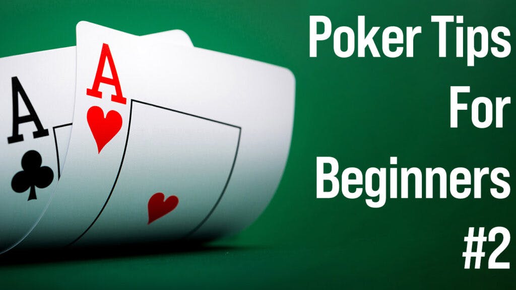 Poker Tips for Beginners Part 2: Essential Strategies for Online Poker